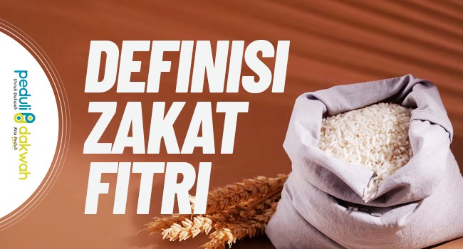 Definisi Zakat Fitri peduli dakwah