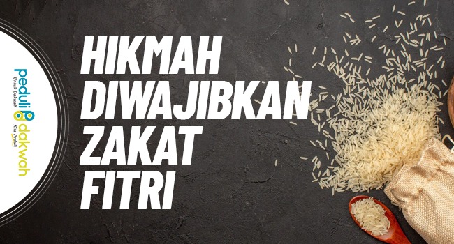 Hikmah Diwajibkan Zakat Fitri laz peduli dakwah