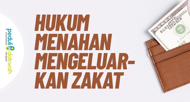 Hukum Menahan Mengeluarkan Zakat